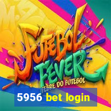 5956 bet login